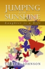 Jumping in the Sunshine : Laughter Is a Gift - eBook