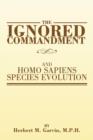 The Ignored Commandment : and HOMO SAPIENS SPECIES EVOLUTION - Book