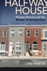 Halfway House : Prisoner Reentry and the Shadow of Carceral Care - eBook