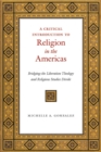 A Critical Introduction to Religion in the Americas : Bridging the Liberation Theology and Religious Studies Divide - Book