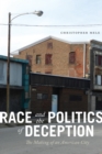 Race and the Politics of Deception : The Making of an American City - eBook