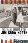 The Strange Careers of the Jim Crow North : Segregation and Struggle outside of the South - Book