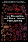 Affinity Online : How Connection and Shared Interest Fuel Learning - Book