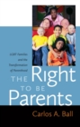The Right to Be Parents : LGBT Families and the Transformation of Parenthood - Book