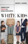 White Kids : Growing Up with Privilege in a Racially Divided America - Book