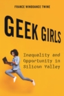 Geek Girls : Inequality and Opportunity in Silicon Valley - eBook