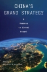 China's Grand Strategy : A Roadmap to Global Power? - eBook