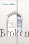 Broken : The Failed Promise of Muslim Inclusion - Book