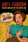 Anti-Fandom : Dislike and Hate in the Digital Age - Book