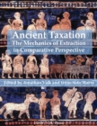 Ancient Taxation : The Mechanics of Extraction in Comparative Perspective - Book