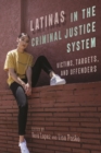 Latinas in the Criminal Justice System : Victims, Targets, and Offenders - eBook