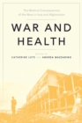 War and Health : The Medical Consequences of the Wars in Iraq and Afghanistan - eBook