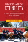 Japanese American Ethnicity : In Search of Heritage and Homeland Across Generations - eBook