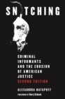 Snitching : Criminal Informants and the Erosion of American Justice, Second Edition - Book