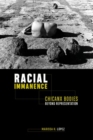 Racial Immanence : Chicanx Bodies beyond Representation - Book