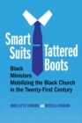 Smart Suits, Tattered Boots : Black Ministers Mobilizing the Black Church in the Twenty-First Century - eBook