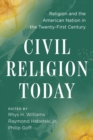 Civil Religion Today : Religion and the American Nation in the Twenty-First Century - eBook