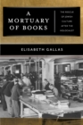 A Mortuary of Books : The Rescue of Jewish Culture after the Holocaust - eBook