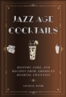 Jazz Age Cocktails : History, Lore, and Recipes from America's Roaring Twenties - eBook