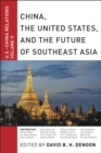 China, The United States, and the Future of Southeast Asia : U.S.-China Relations, Volume II - eBook