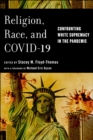 Religion, Race, and COVID-19 : Confronting White Supremacy in the Pandemic - Book