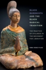 Black Buddhists and the Black Radical Tradition : The Practice of Stillness in the Movement for Liberation - eBook