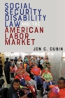 Social Security Disability Law and the American Labor Market - Book