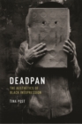 Deadpan : The Aesthetics of Black Inexpression - eBook