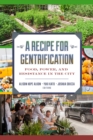 A Recipe for Gentrification : Food, Power, and Resistance in the City - Book