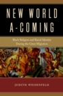 New World A-Coming : Black Religion and Racial Identity during the Great Migration - eBook