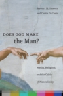Does God Make the Man? : Media, Religion, and the Crisis of Masculinity - eBook