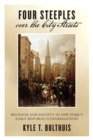 Four Steeples over the City Streets : Religion and Society in New York’s Early Republic Congregations - Book