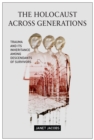 The Holocaust Across Generations : Trauma and its Inheritance Among Descendants of Survivors - eBook