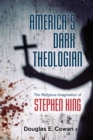 America's Dark Theologian : The Religious Imagination of Stephen King - eBook