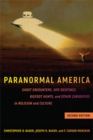 Paranormal America (second edition) : Ghost Encounters, UFO Sightings, Bigfoot Hunts, and Other Curiosities in Religion and Culture - Book