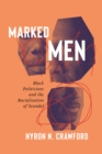 Marked Men : Black Politicians and the Racialization of Scandal - Book