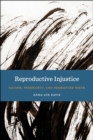 Reproductive Injustice : Racism, Pregnancy, and Premature Birth - eBook