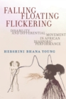 Falling, Floating, Flickering : Disability and Differential Movement in African Diasporic Performance - Book