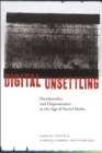 Digital Unsettling : Decoloniality and Dispossession in the Age of Social Media - Book