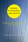 Gender, Psychology, and Justice : The Mental Health of Women and Girls in the Legal System - Book