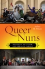 Queer Nuns : Religion, Activism, and Serious Parody - Book