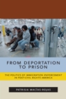 From Deportation to Prison : The Politics of Immigration Enforcement in Post-Civil Rights America - eBook