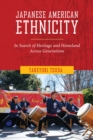 Japanese American Ethnicity : In Search of Heritage and Homeland Across Generations - Book