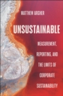 Unsustainable : Measurement, Reporting, and the Limits of Corporate Sustainability - Book