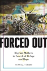 Forced Out : Migrant Mothers in Search of Refuge and Hope - Book