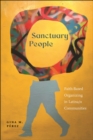 Sanctuary People : Faith-Based Organizing in Latina/o Communities - Book