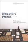 Disability Works : Performance After Rehabilitation - Book