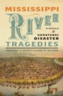 Mississippi River Tragedies : A Century of Unnatural Disaster - Book