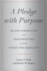 A Pledge with Purpose : Black Sororities and Fraternities and the Fight for Equality - Book