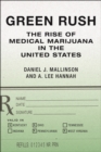 Green Rush : The Rise of Medical Marijuana in the United States - Book
